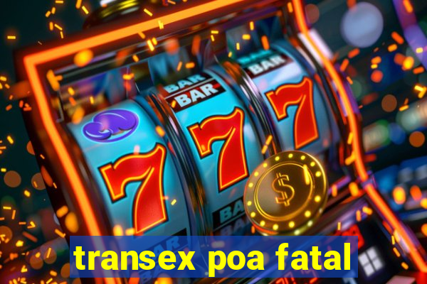 transex poa fatal